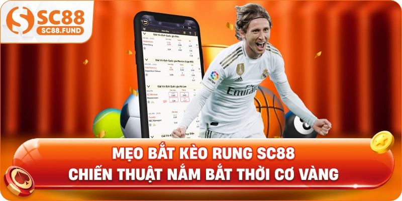 Mẹo Bắt Kèo Rung SC88 - Chiến Thuật Nắm Bắt Thời Cơ Vàng